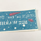 Vintage 90's “Space Is for Deadheads, Not Warheads!” Reverse Window Sticker