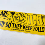 Vintage 80's “Who Are the Grateful Dead and Why Do They Keep Following Me” Bumper Sticker
