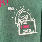 Vintage 90’s “Whatever!” The Head Said Crewneck Sweatshirt