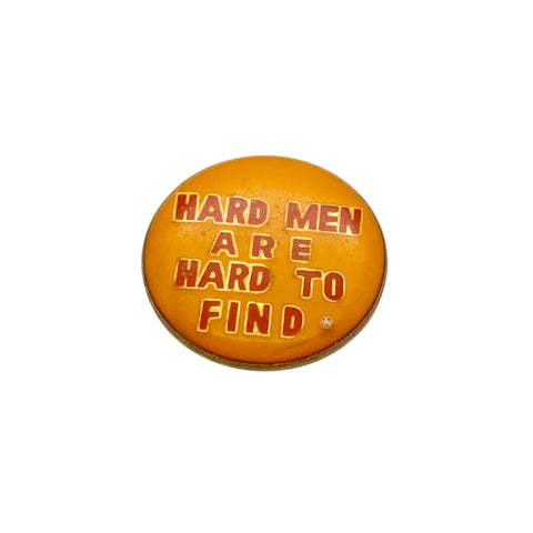 Vintage 70's “Hard Men Are Hard to Find” Enamel Pin