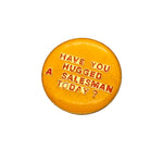 Vintage 70's “Have You Hugged a Salesman Today?” Enamel Pin