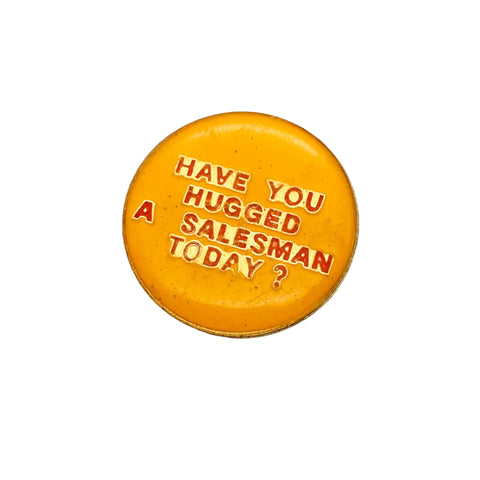 Vintage 70's “Have You Hugged a Salesman Today?” Enamel Pin