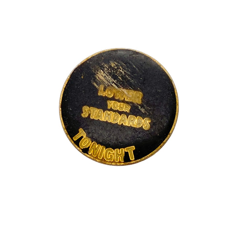 Vintage 70's “Lower Your Standards Tonight” Enamel Pin