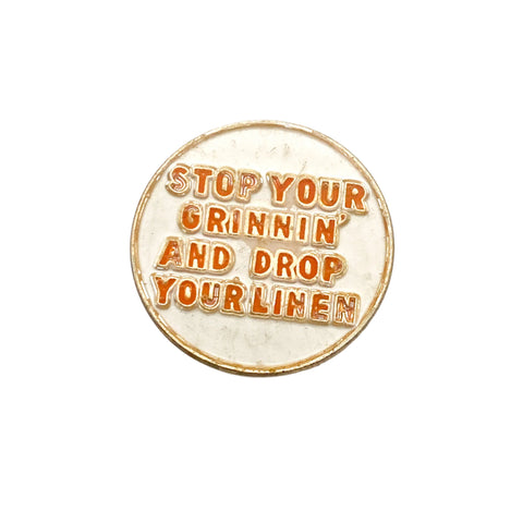 Vintage 70's “Stop Your Grinnin’ and Drop Your Linen” Enamel Pin