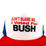 Vintage 90's Dont Blame Me I Voted for George Bush Political Trucker Hat