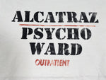 Vintage 90's Alcatraz Psycho Ward Outpatient Jail Prison T-Shirt